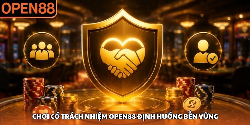 Chơi có trách nhiệm OPEN88 định hướng bền vững Chơi có trách nhiệm