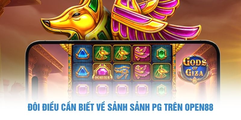 Đôi điều cần biết về sảnh Sảnh PG trên OPEN88 sảnh PG