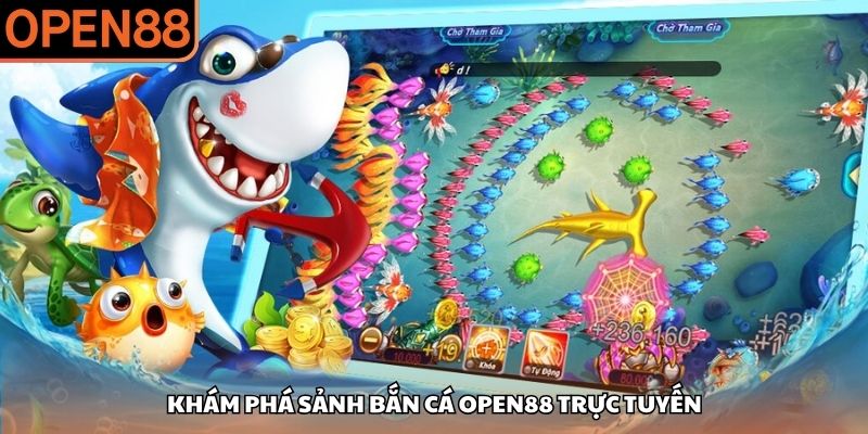 Khám phá sảnh bắn cá OPEN88 trực tuyến Bắn cá OPEN88