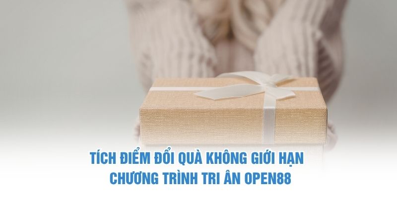 Tích điểm đổi quà không giới hạn